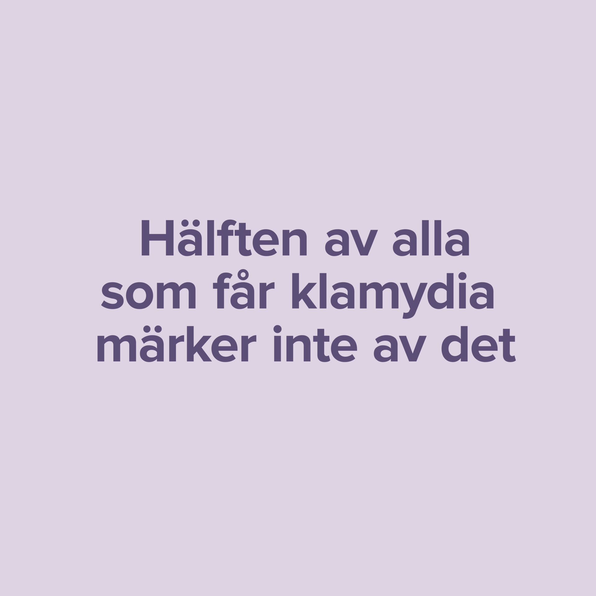 Hälften av alla som fått klamydia märker inte av det Hälften av alla som fått klamydia märker inte av det