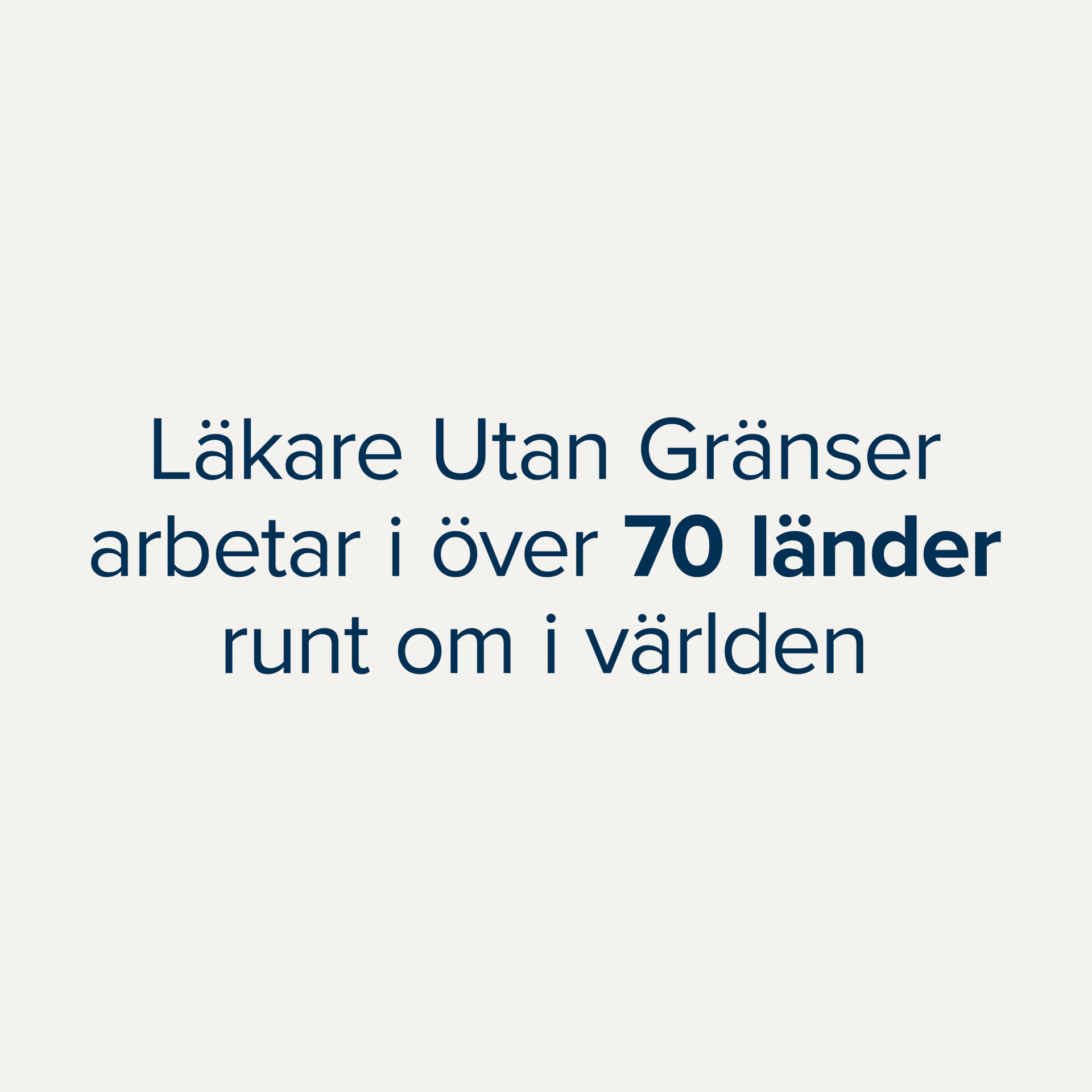 Läkare Utan Gränser arbetar i över 70 länder runt om i världen