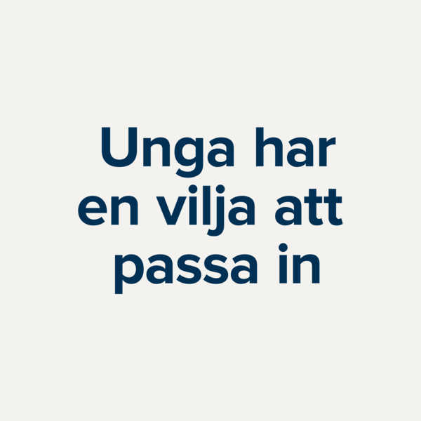 Text i bild: Unga vill passa in Text i bild: Unga vill passa in